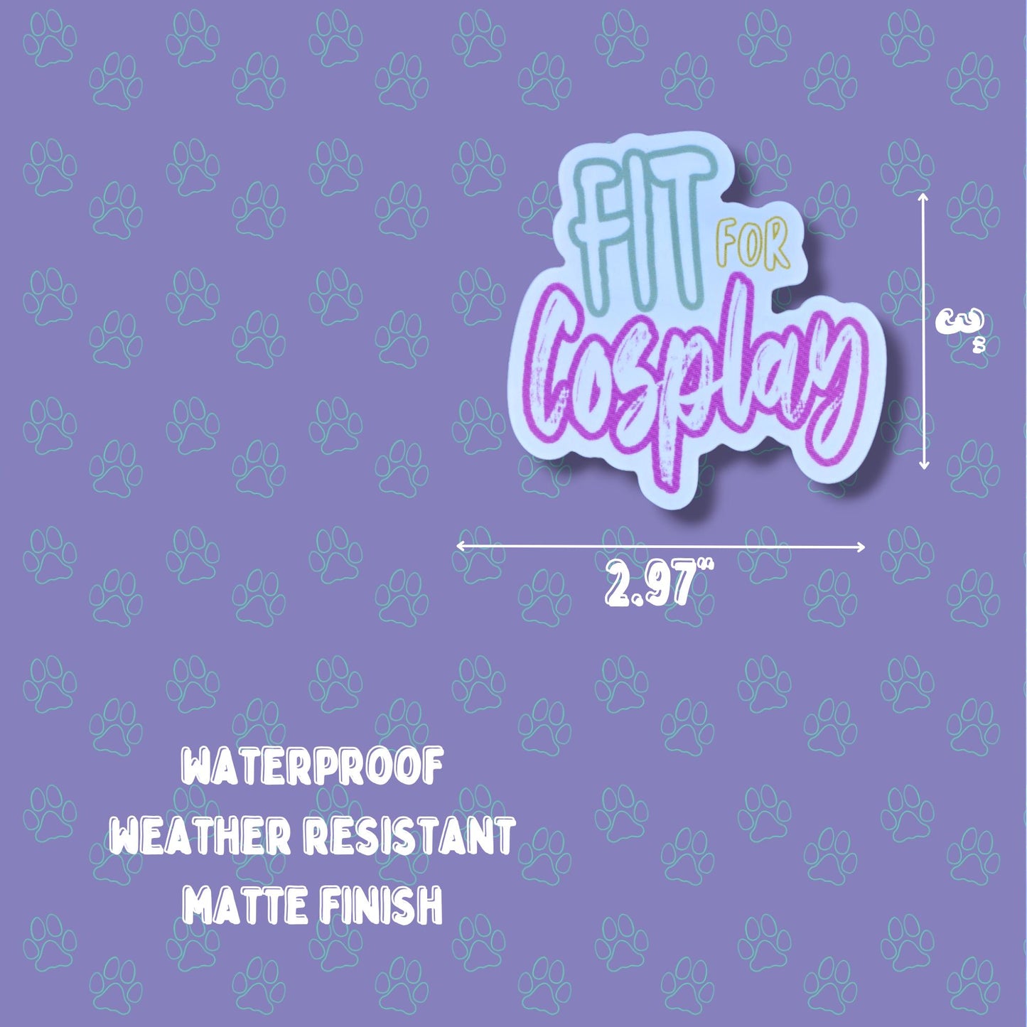 Cute-Matte Fit for Cosplay Sticker |Matte Sticker| 2.97"x3"