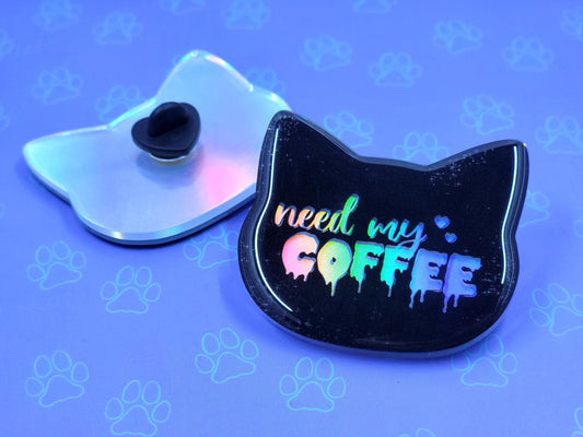 Cat-Cute-Holographic Pin |Holographic Need My Coffee Pin| Cat Pin 2"x1.75" |Cat Shaped Epoxy Acrylic Pin|