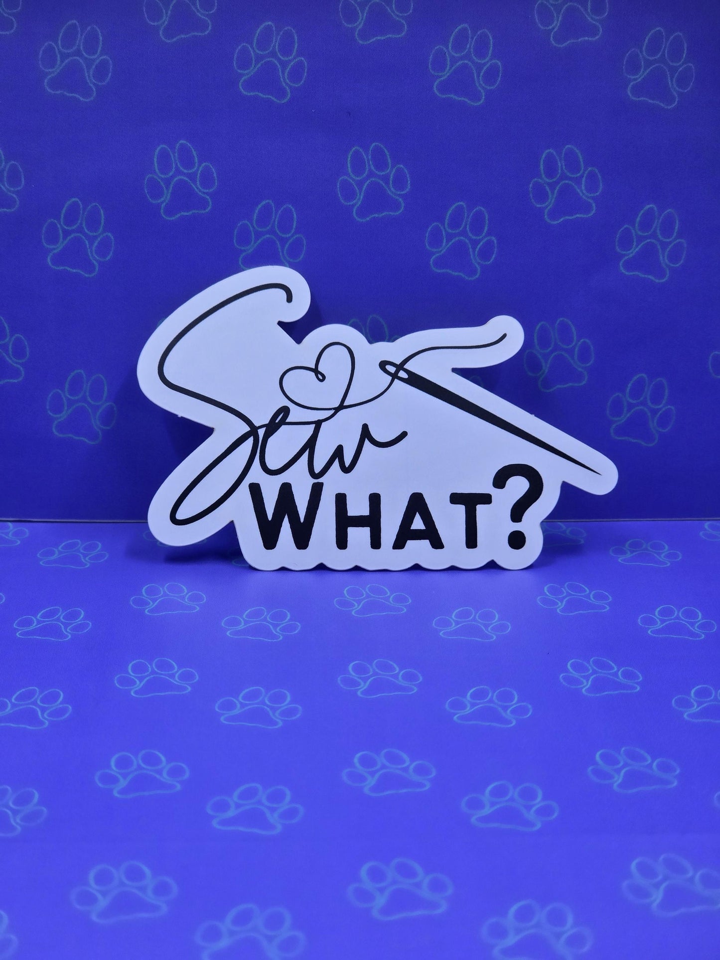 Cute-Matte Sew What? Sticker |Matte Sticker| 3"x1.96"
