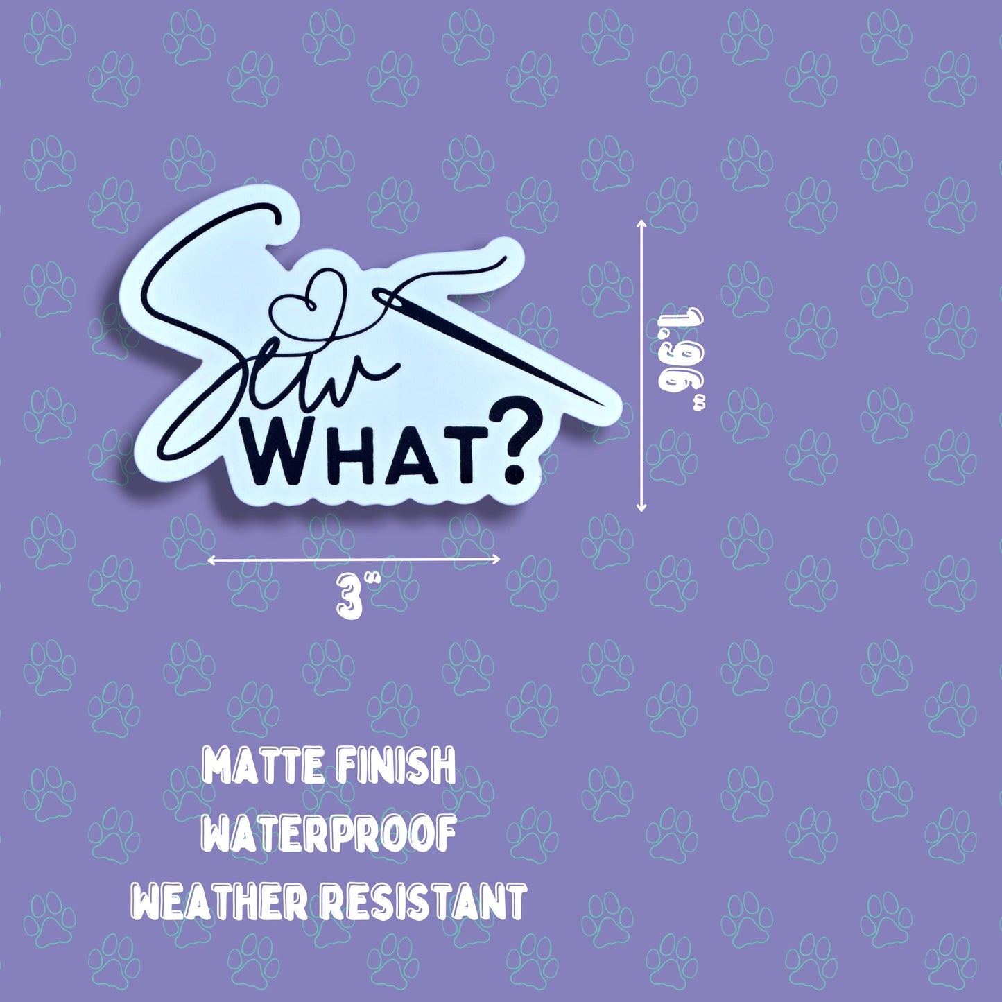 Cute-Matte Sew What? Sticker |Matte Sticker| 3"x1.96"