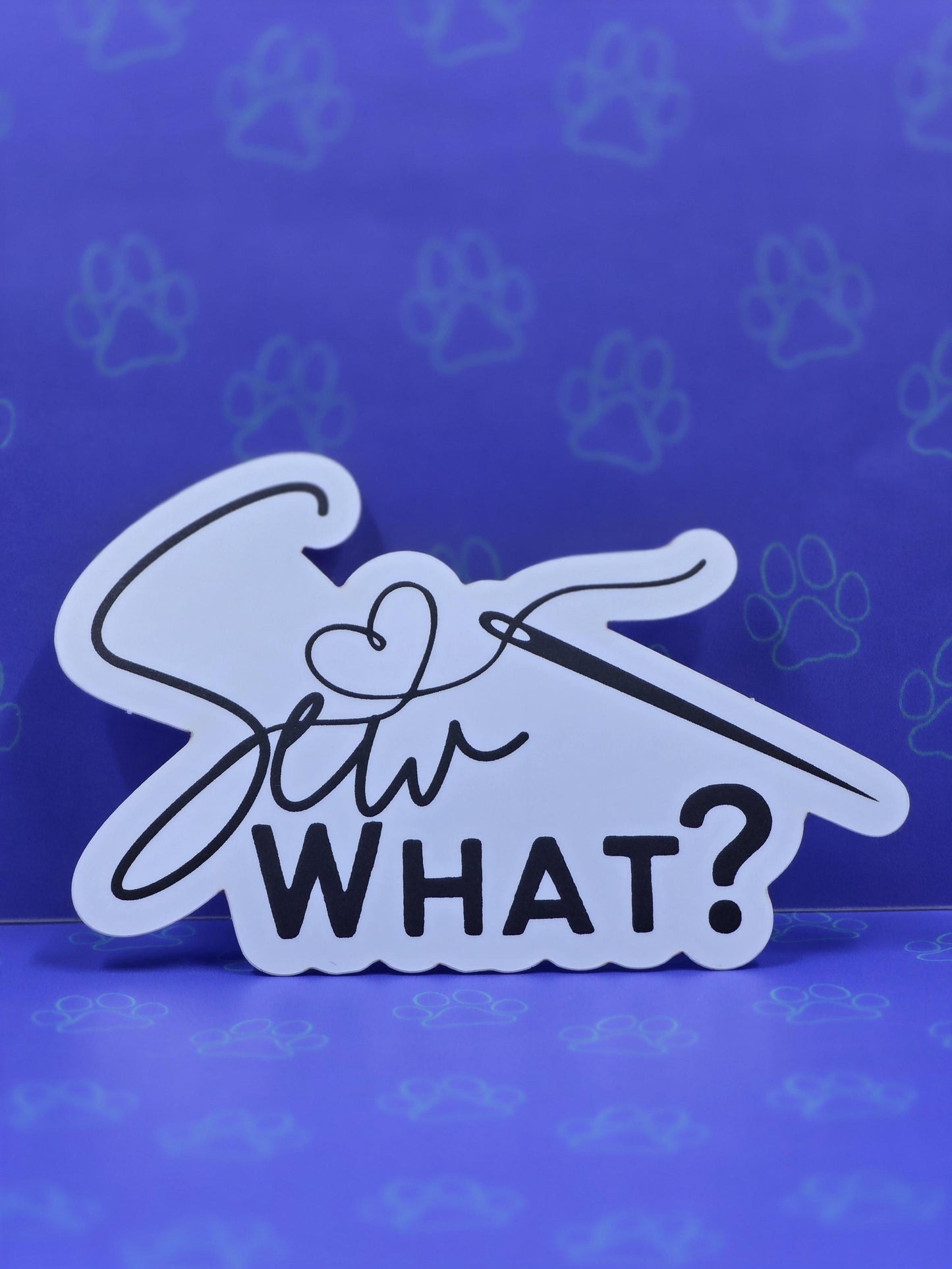 Cute-Matte Sew What? Sticker |Matte Sticker| 3"x1.96"