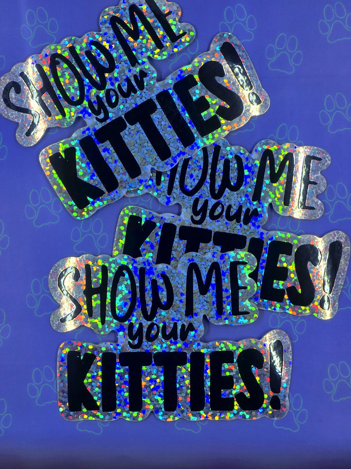 Cat-Cute-Glitter Show Me Your Kitties Sticker |Glitter Sticker| 3"x2.08"