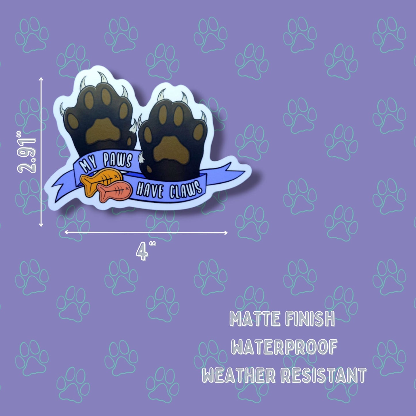 Cat-Cute-Matte My Paws Have Claws Sticker |Cat Quote Matte| 4"x2.91"