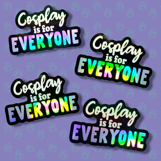 Cosplay-Cute-Holographic Sticker |Cosplay is for Everyone| Cosplay Sticker 3"x1.86" |Holographic|