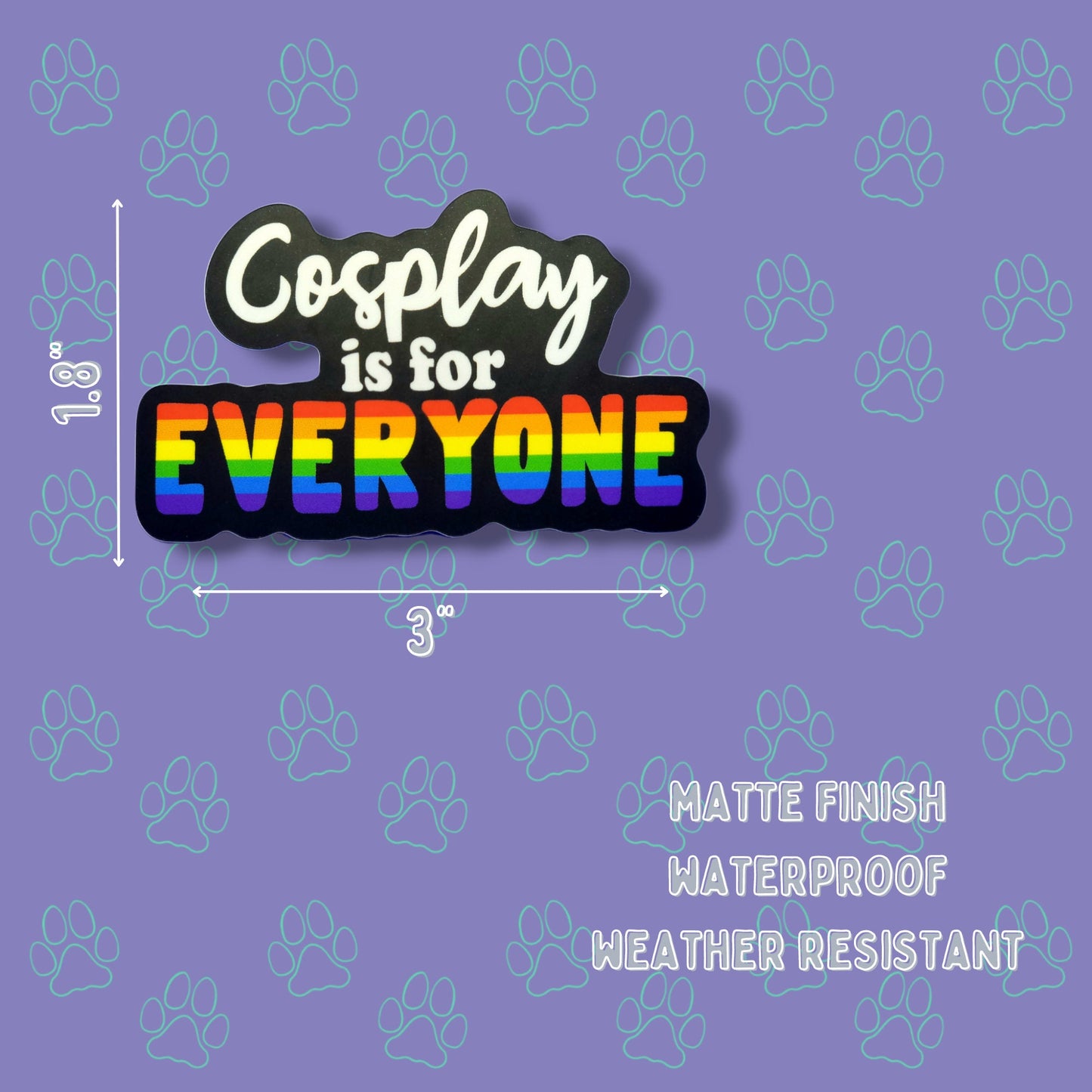 Cosplay-Cute-Pride-Matte Sticker |Cosplay is for Everyone| Pride Flag - Cosplay Sticker 3"x1.8"