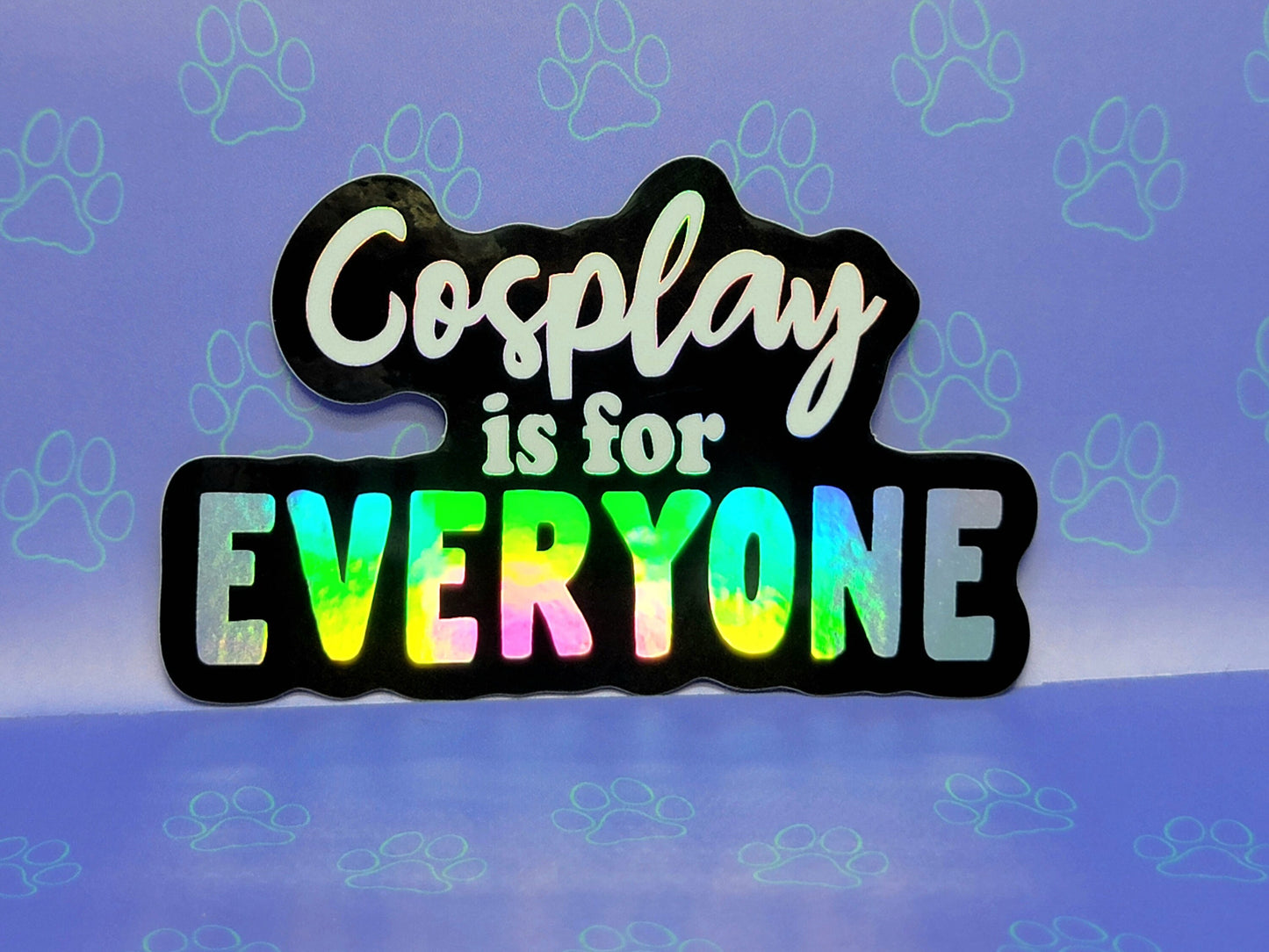 Cosplay-Cute-Holographic Sticker |Cosplay is for Everyone| Cosplay Sticker 3"x1.86" |Holographic|