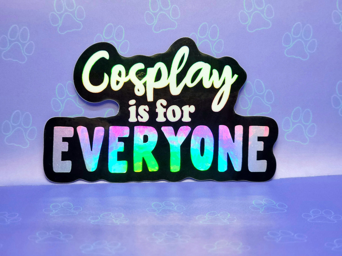 Cosplay-Cute-Holographic Sticker |Cosplay is for Everyone| Cosplay Sticker 3"x1.86" |Holographic|
