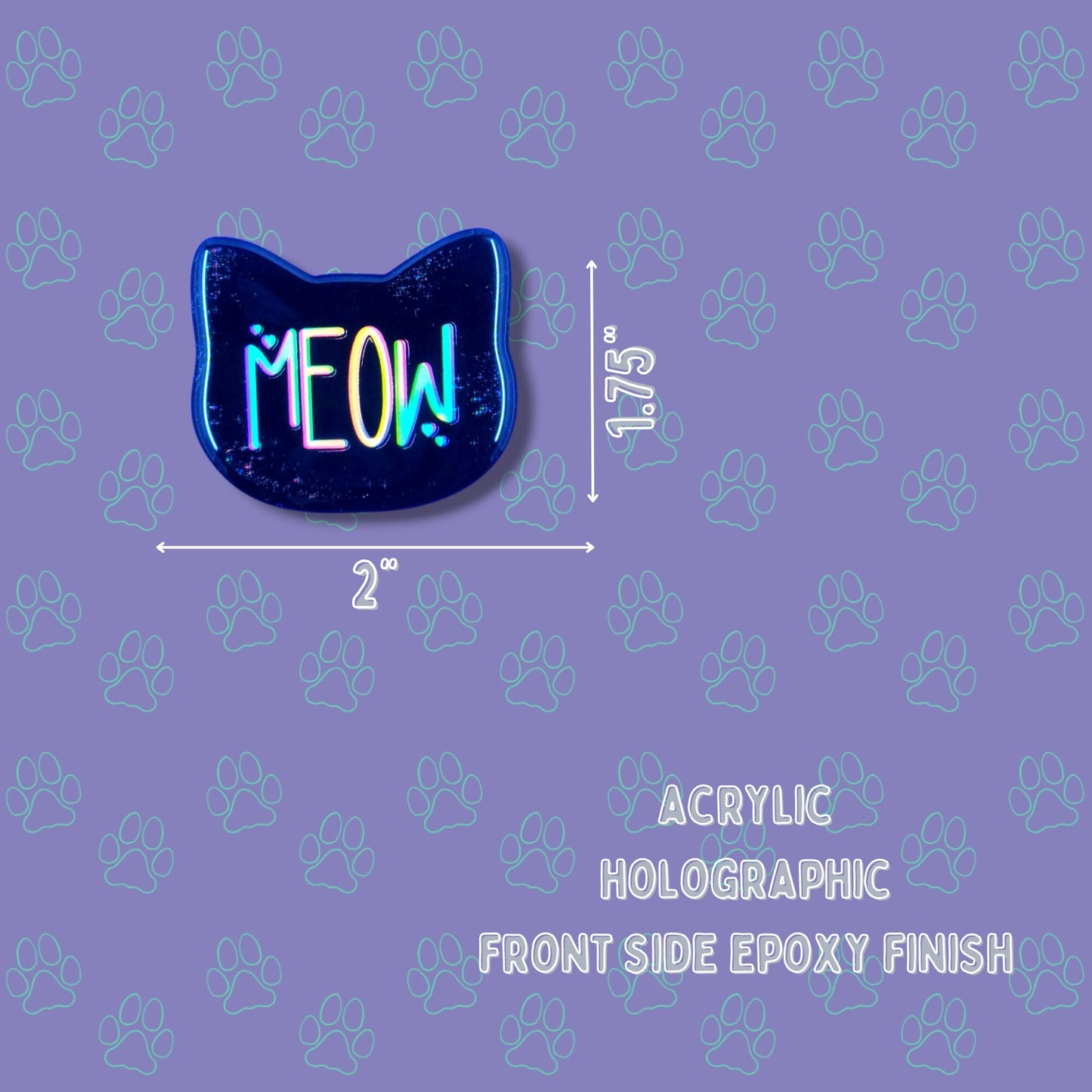 Cat-Cute-Holographic Pin |Holographic Meow Pin| Cat Pin 2"x1.75" |Cat Shaped Epoxy Acrylic Pin|